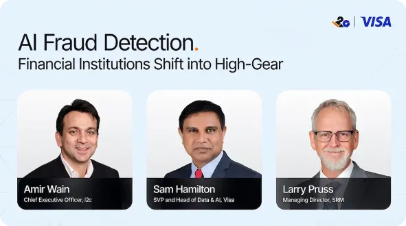 AI Fraud Detection &mdash; FIs Shift into High-Gear, with Amir Wain, Sam Hamilton and Larry Pruss